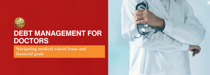 Debt-Management-for-doctors-navigating-medical-school-loans-and-financial-goals