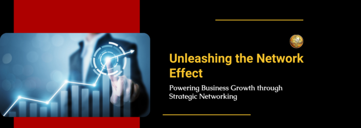 Unleashing-the-Network-Effect-Powering-Business-Growth-through-Strategic-Networking