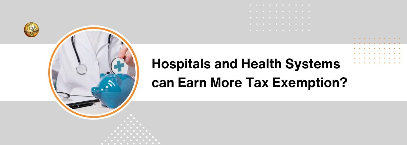 Hospitals And Health Systems Can Earn More Tax Exemption Accounting