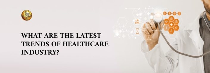 latest trend of healthcare industy