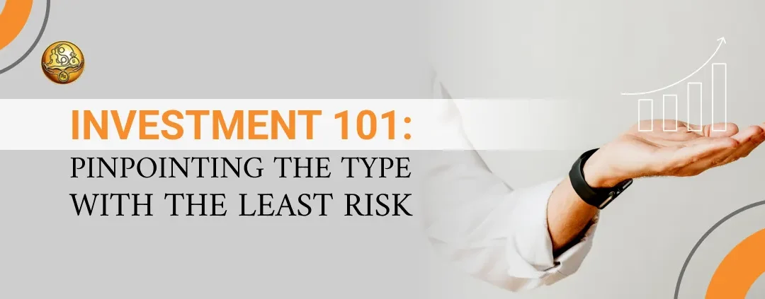 Investment 101: Pinpointing the Type with the Least Risk