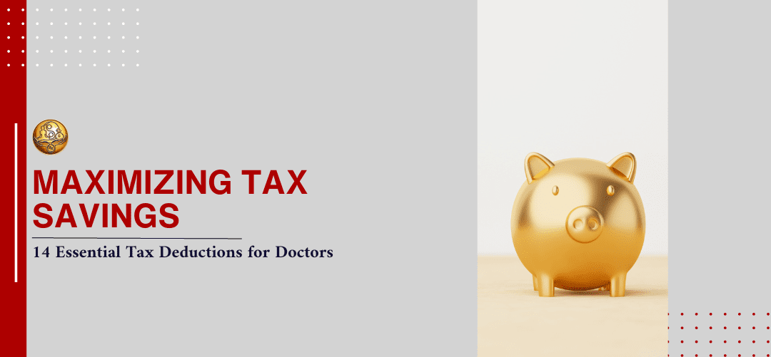 Maximizing Tax Savings: 14 Essential Tax Deductions for Doctors